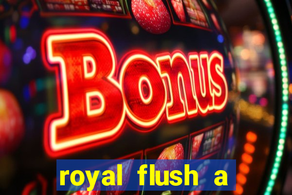 royal flush a maior jogada do poker